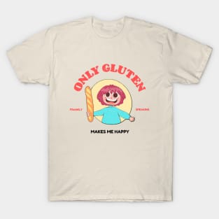 Only gluten makes me happy T-Shirt